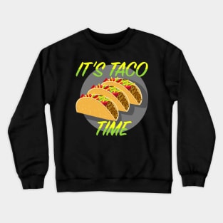 It's Taco Time Crewneck Sweatshirt